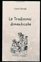Le Tradizioni Dimenticate di Carlo Paredi, 2019, Indipendently Published
