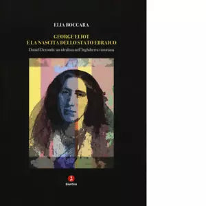 George Eliot e la nascita dello stato ebraico di Elia Boccara