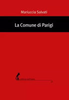 La comune di Parigi di Mariuccia Salvati, 2021, Edizioni Dell’Asino