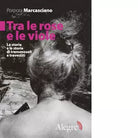 Tra le rose e le viole di Porpora Marcasciano
