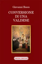 Conversione di una valdese di Giovanni Bosco, 2011, Edizioni Amicizia Cristiana