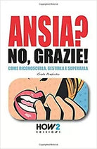 Ansia? no, grazie! di Giada Prezioso, 2020, How2