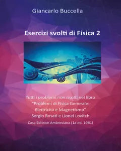 Esercizi svolti di Fisica 2. Tutti i problemi non risolti nel testo “Problemi di