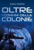 Oltre I Confini delle Colonie di Enrico Andreini, 2018, Youcanprint