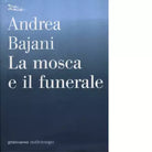 La mosca e il funerale di Andrea Bajani