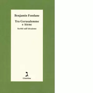 Tra Gerusalemme e Atene Scritti sull ebraismo di Benjamin Fondane