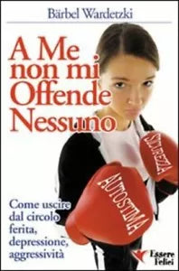A me non mi offende nessuno come uscire dal circolo ferita-depressione-aggressiv