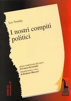 I nostri compiti politici di Lev Trotsky, 2017, Massari Editore