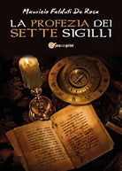 La Profezia dei Sette Sigilli di Maurizio Falduti De Rosa, 2017, Youcanprint