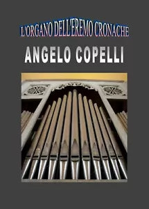 L’organo dell’eremo Cronache di Angelo Copelli, 2018, Youcanprint