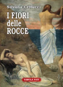 I fiori delle rocce di Silvana Cellucci, 2008, Tabula Fati