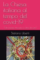 La Chiesa al tempo del covi-19 di Stefano Liberti, 2020, Youcanprint
