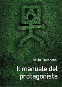 Manuale del protagonista di Raulo Giovannoni, 2017, Youcanprint