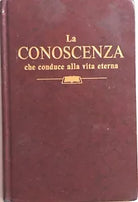 La conoscenza che conduce alla vita eterna di AA.VV., 1995, Watch Tower