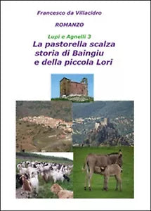 La pastorella scalza. Storia di Baingiu e della piccola Lori. Lupi e agnelli 3