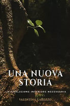 Una nuova storia. La rivoluzione interiore necessaria di Valentina Garozzo, 202