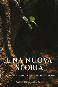 Una nuova storia. La rivoluzione interiore necessaria di Valentina Garozzo, 202