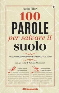 100 parole per salvare il suolo Piccolo dizionario urbanistico