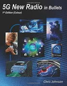 5G New Radio in Bullets di Ghris Johnson, 2019, Indipendently Published