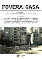 Povera casa di Rossana Torri, Marco Guerzoni, Laura Fregolent, 2015