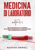 Medicina di Laboratorio Una guida pratica alla scoperta dei valori di laborator