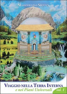 Viaggio nella Terra Interna e nei Piani Universali, Massimiliano Steffen, 2015