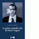 Le prime quindici vite di Harry August di Claire North