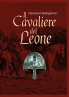 Il Cavaliere del Leone di Giovanni Melappioni, 2019, Youcanprint