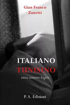ITALIANO TUNISINO il miraggio e l’eros di Gian Franco Zanetti, 2021, Youcanpri