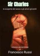 Sir Charles La scoperta del sesso e gli amori giovanili di Francesco Russi
