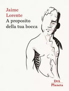 A proposito della tua bocca di Jaime Lorente