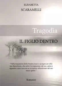 Tragodia - Il figlio dentro di Elisabetta Scaramelli, 2010, Youcanprint