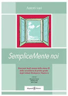 SempliceMente noi di M. Gorni, S. Iori, S. Vitali, 2018, Gilgamesh Edizioni