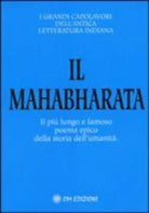 Il Mahabharata. Il piu lungo e famoso poema epico della storia dell’umanita di D