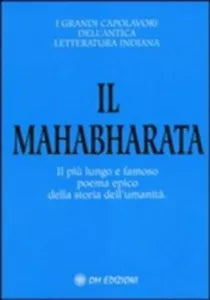 Il Mahabharata. Il piu lungo e famoso poema epico della storia dell’umanita di D