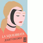 La squilibrata di Juliet Escoria