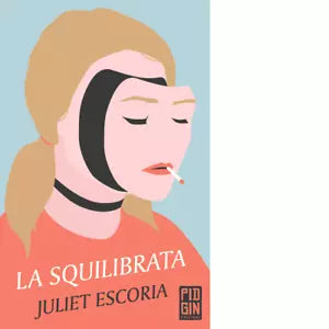 La squilibrata di Juliet Escoria