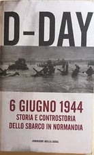 D-Day, 6 giugno 1944 di Aa.vv., 2014, Corriere Della Sera