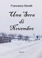 Una sera di novembre di Francesco Morelli, 2019, Youcanprint