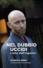 NEL DUBBIO UCCIDI: L’arte dell’inganno. Autobiografia di uno stratega di Manrico