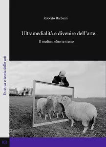 Ultramedialita e divenire dell’arte. Il medium oltre se stesso