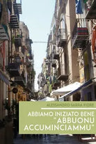 Abbiamo iniziato bene abbuonu accuminciammu di Alessandro Sarra Fiore, 2019