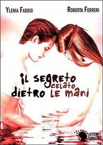 Il segreto celato dietro le mani di Ylenia Fabbio, Roberta Ferreri, 2016
