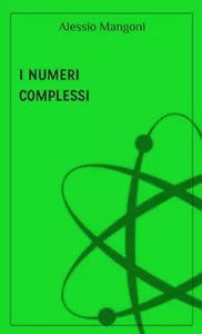 I Numeri Complessi di Alessio Mangoni