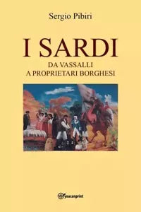 I Sardi da vassalli a proprietari borghesi di Sergio Pibiri