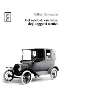 Del modo di esistenza degli oggetti tecnici di Gilbert Simondon