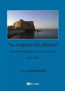 La congiura del silenzio - Lettere di Michele Rinaldi e dei suoi corrispondenti