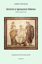 Scirent si ignoscere Manes di Alberto Molinari, 2017, Youcanprint