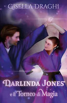 Darlinda Jones e il Torneo di Magia di Gisella Draghi