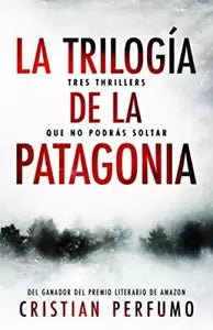 La Trilogia de la Patagonia Tres Thrillers Que No Podras Soltar di Cristian Perf
